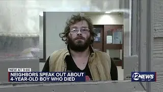 Neighbors speak out after 4-year-old boy dies, man arrested for child abuse