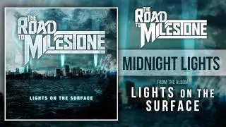 The Road To Milestone - Midnight Lights (Lights On The Surface OUT NOW)