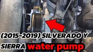 como cambiar bomba de agua 2015-2019 chevy silverado y gmc sierra(water pump replacement)