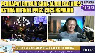 PENDAPAT ENTRUV SOAL ALTER EGO ARES SAAT DI FINAL PMGC 2025 KEMARIN