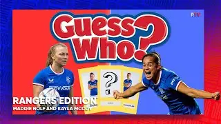 GUESS WHO? | Rangers Edition | Maddie Nolf & Kayla McCoy | 02 June 2023 | EP3