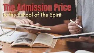 The Admission Price to the School of The Spirit