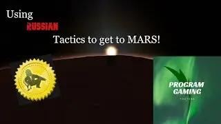 Using RUSSIAN Tactics To Get To MARS!