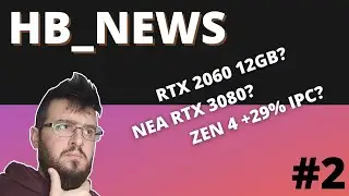 2060 12GB? RTX3080 REFRESH? ZEN 4 +29% IPC ? | HBNEWS#2