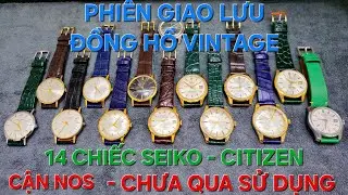 PHIÊN GIAO LƯU 14 CHIẾC ĐỒNG HỒ VINTAGE SEIKO - CITIZEN HÀNG NOS CHƯA QUA SỬ DỤNG & CẬN NOS Ạ