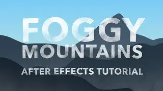 Foggy Mountains After Effects Tutorial - Augustus the Animator