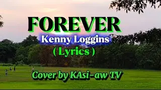 Forever by Kenny Loggins Cover Song Lyrics KAsi-aw TV 