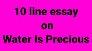 10 line essay on water is precious/essay on water is precious/paragraph on importance of water