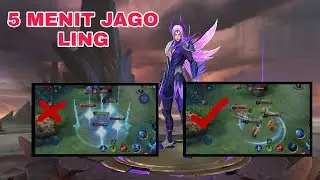 TUTORIAL & TIPS JAGO HERO LING | 5 MENIT JAGO HERO HARAM INI - MOBILE LEGENDS