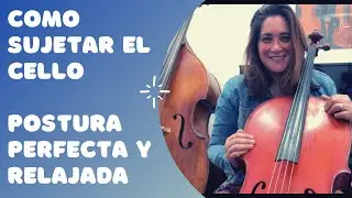 Como sujetar El Cello: guia para la postura perfecta y relajada
