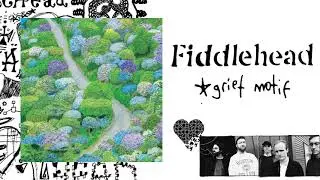 Fiddlehead - &ldquo;Grief Motif&rdquo; (Official Audio)