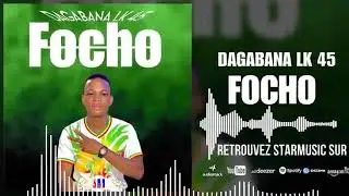 Dagabana LK45 FOCHO #Prod par monster Music 2025 