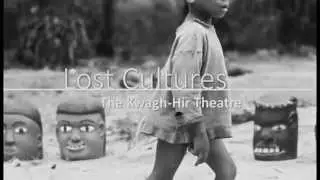 Trailer 1: Lost Cultures- Kwagh Hir Theater