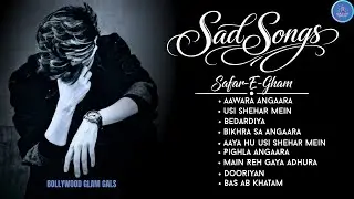 LIVE - Sad Songs – Safar-e-Gham 💔 | Heart Touching Mashup | Broken Heart Hindi Songs | Bollywood