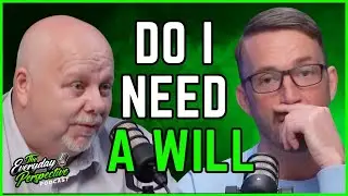 What is a Will, Do I Need One | The Everyday Perspective Podcast Clips