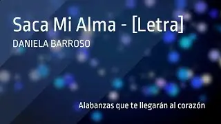 Saca Mi Alma - Daniela Barroso [Letra] 1080p60
