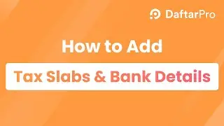 How to Set Up Tax Slabs and Bank Details in DaftarPro | Easy Step-by-Step Guide