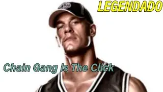 John Cena & Tha Trademarc - Chain Gang Is The Click (LEGENDADO)