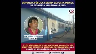 DENUNCIA P&Uacute;BLICA CONTRA LA POSTA MEDICA DE ESSALUD - YUNGUYO - PUNO