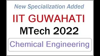 IIT Guwahati Chemical engineering M Tech 2022 - Computer aided process engineering New MTech program
