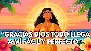 🙏✨ GRACIAS DIOS, TODO LLEGA A MÍ FÁCIL Y PERFECTO💛  Mantra de gratitud, abundancia y confianza 💛🌿