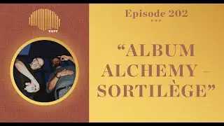 #202 - Gabe 'Nandez & Preservation breakdown 'Sortil&egrave;ge' - Album Alchemy