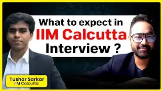 IIM Calcutta Interview Experience | What Questions Can You Expect? Ft. Tushar, CAT - 99.8%ile