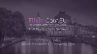 Lightning Talks - Jakub Pawlowicz (ElixirConfEU 2016)