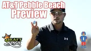 AT&T Pebble Beach Preview & Picks - DraftKings