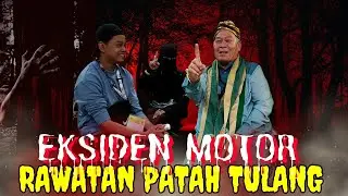 RAWATAN PATAH TULANG EKSIDEN MOTOR | TOK GURU TABIB DIRAJA DATO' ADAM M ISA
