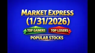 Market Express (1/31/2026) : Top Gainers, Top Losers & Popular Stocks | Plus EXTO  Update