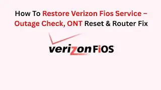 How To Restore Verizon Fios Service &ndash; Outage Check, ONT Reset & Router Fix