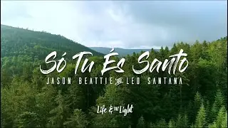 S&oacute; Tu &Eacute;s Santo by Jason Beattie | Leo Santana - Life & The Light