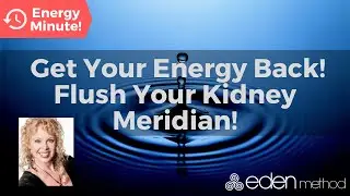 Eden Energy Medicine for Flushing Kidney Meridian with Titanya Dahlin