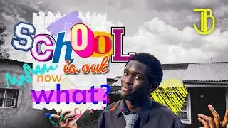 school's out, now what?