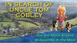 Widecombe in the Moor - In search of 'Uncle Tom Cobley and All'