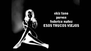EKIZ TONO .PORVEN,TANGUITO-ESOS TRUCOS VIEJOS