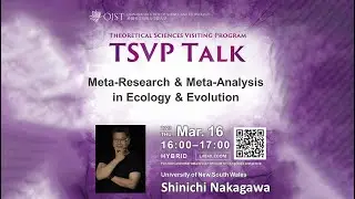 Shinichi Nakagawa - Meta-Research & Meta-Analysis in Ecology & Evolution (TSVP Talk at OIST)