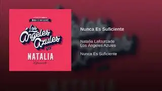 Los &Aacute;ngeles Azules | Nunca es suficiente ft. Natalia Lafourcade | M&uacute;sica VIP