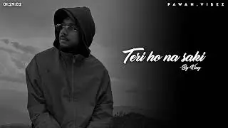 Teri ho na saki || King || Slowed reverb || Headphones recommended 🎧