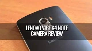 Lenovo Vibe K4 Note Camera Review