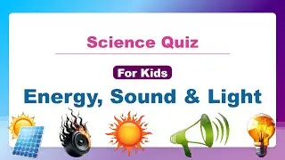 Science Quiz Questions for Kids - Energy, Sound & Light | Kids IQ | Educational Videos