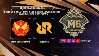 Kejohanan Dunia M6 (Knockout) : SELANGOR RED GIANTS lwn RRQ Hoshi