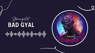 StreamingArt  - Bad Gyal (  Music - Reggae )