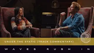 Under The Static Track Commentary with Jess Iszatt & Waves Rush In