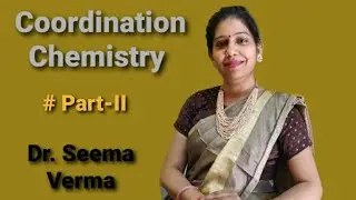 Coordination Chemistry Part II