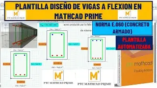 PLANTILLA AUTOMATIZADA DISEÑO DE VIGAS A FLEXION EN MATHCAD PRIME 10 SEGUN LA NORMA E.060