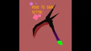 ROAD TO DARK SCYTHE!