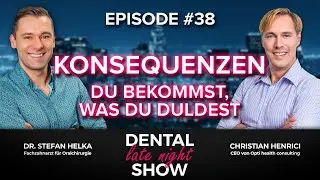 Dental Late Night Show  | Konsequenz – Du bekommst, was Du duldest