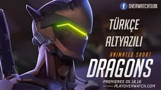 Overwatch Animated Short | &ldquo;Dragons&rdquo; T&uuml;rk&ccedil;e Altyazılı